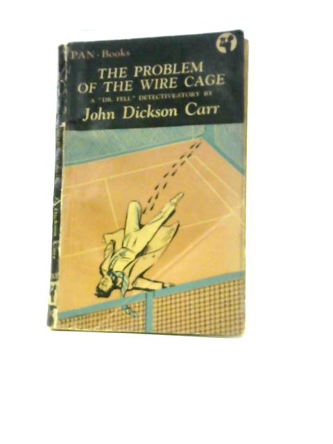 The Problem Of The Wire Cage By John Dickson Carr