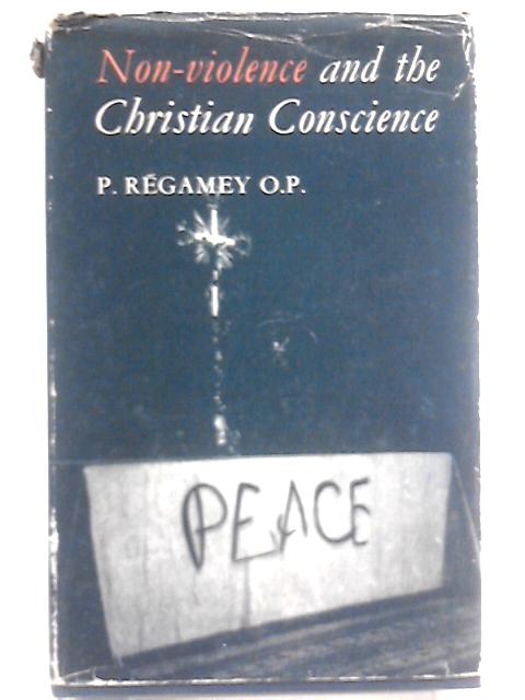 Non-violence and the Christian Conscience von P. Regamey O.P.