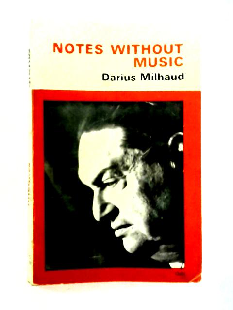 Notes Without Music By Darius Milhaud