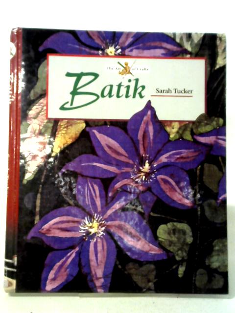Batik (Art of Crafts) By Sarah Tucker