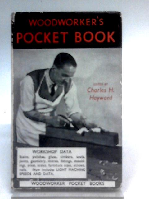 Woodworker's Pocket Book By Charles H, Hayward (Ed.)