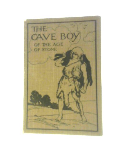 The Cave Boy of the Age of Stone von Margaret A. McIntyre