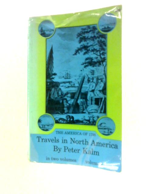 Travels in North America: V. 1 von Peter Kalm