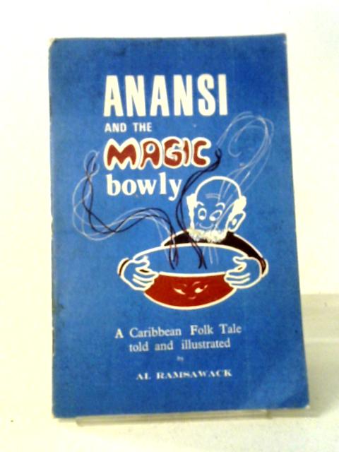 Anansi And The Magic Bowly By Al Ramsawack