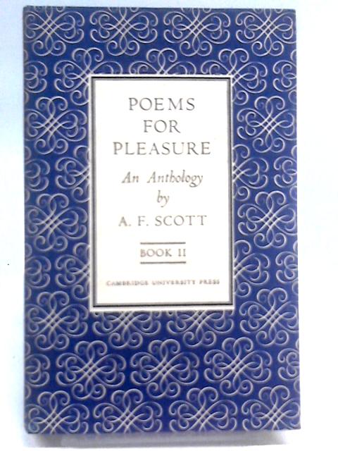 Poems for Pleasure, An Anthology: Book II von A.F. Scott