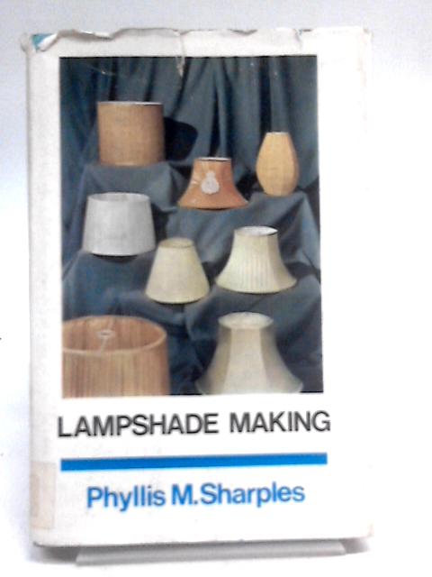 Lampshade Making By Phyllis M. Sharples