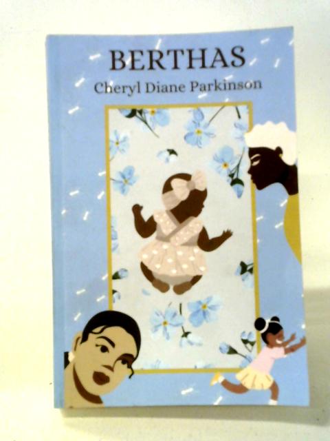 Berthas By Cheryl Diane Parkinson