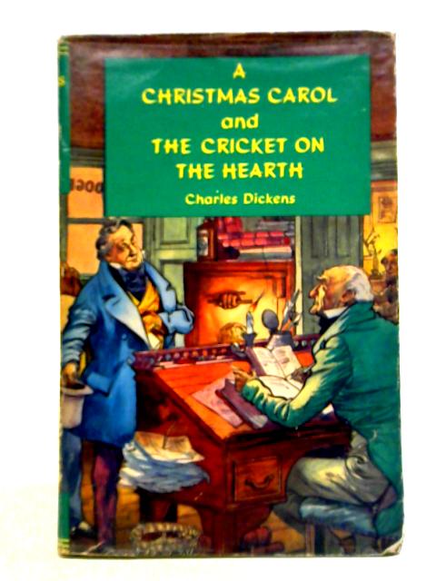 A Christmas Carol and The Cricket on Hearth By Charles Dickens