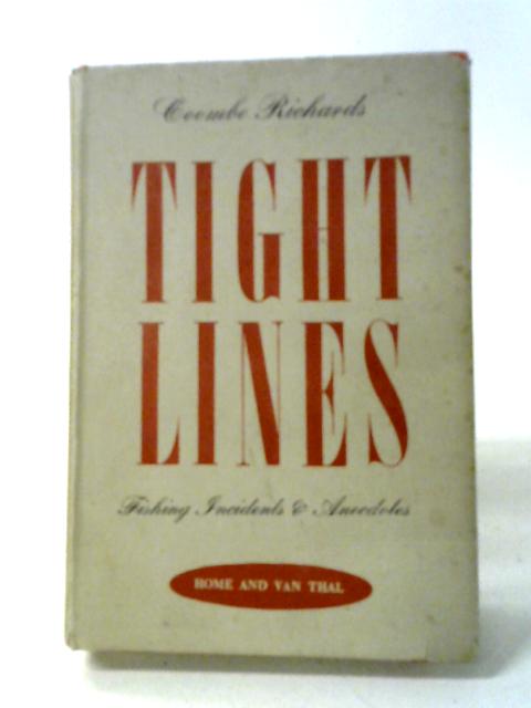 Tight Lines Fishing Anecdotes And Incidents By Richards Coombe