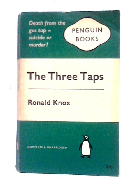 The Three Taps: A Detective Story Without A Moral By Ronald Knox