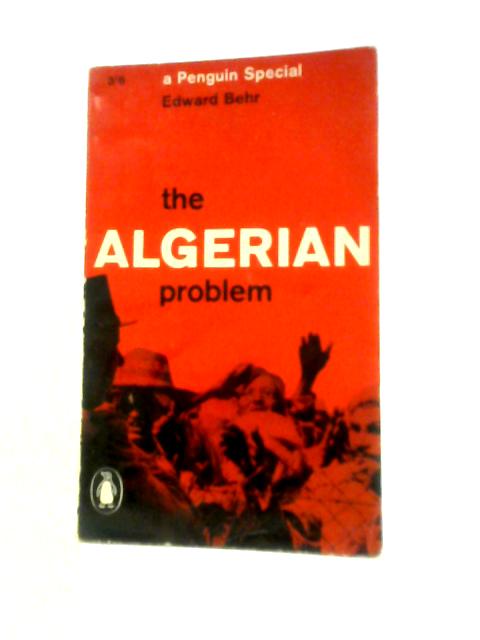 The Algerian Problem By Edward Behr