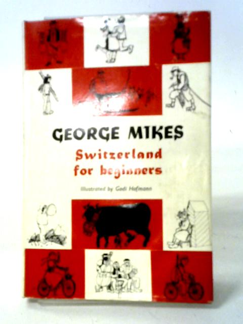 Switzerland for Beginners von George Mikes