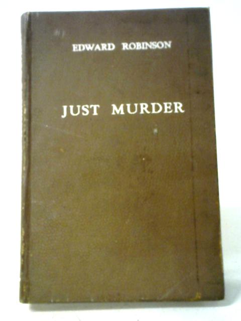 Just Murder By Edward Robinson