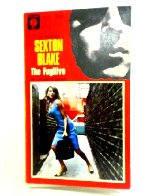 Sexton Blake No. 16 - the Fugitive By W. Howard Baker