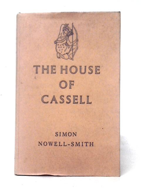 The House of Cassell, 1848-1958 By Simon Nowell-Smith