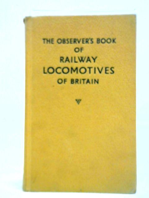 The Observer's Book Of Railway Locomotives Of Britain By H. C. Casserley (Ed.)