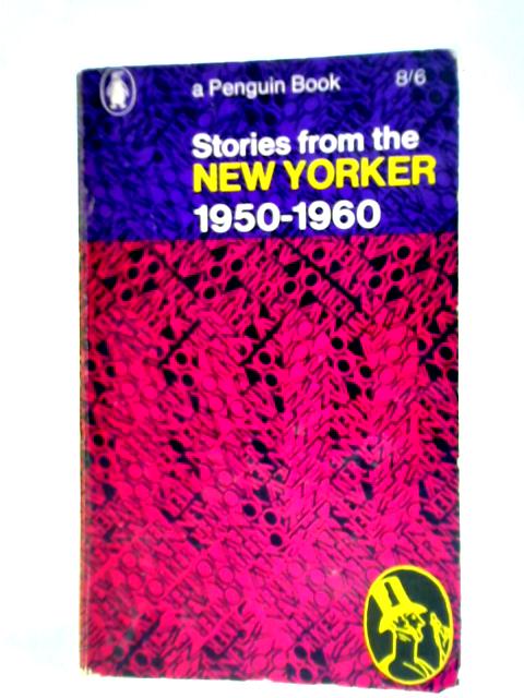 Stories from the New Yorker 1950-1960 By New Yorker Editors