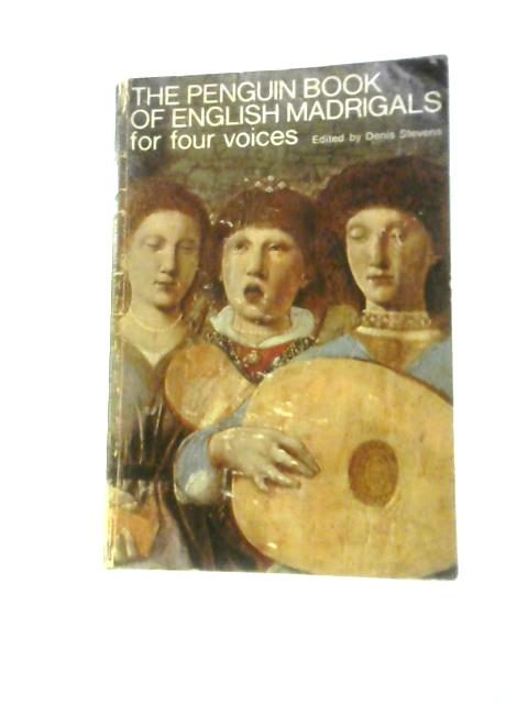 The Penguin Book Of English Madrigals: For Four Voices von Denis Stevens (Ed.)