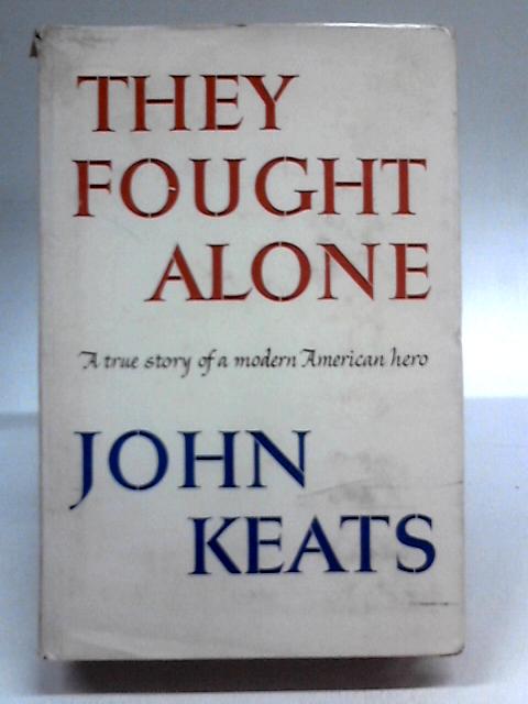 They Fought Alone von John Keats