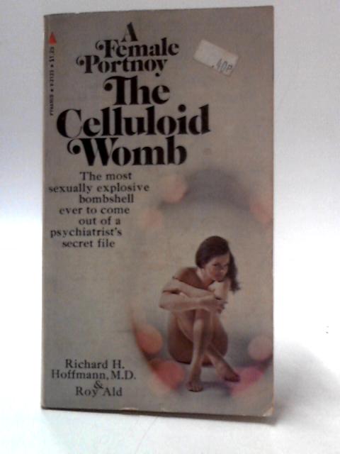 The Celluloid Womb von Richard H Hoffmann & Roy Ald