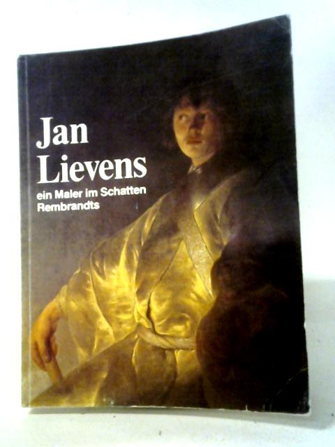 Jan Lievens ein Maler im Schatten Rembrandts By Anon