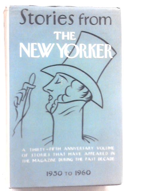 Stories from the New Yorker : 1950 to 1960 By Editors of the New Yorker