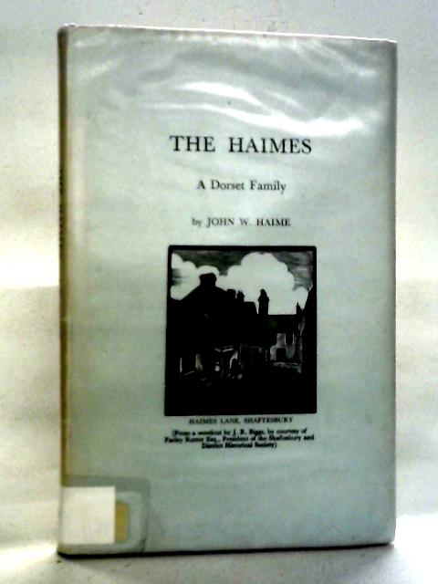 The Haimes: A Dorset family By John W Haime