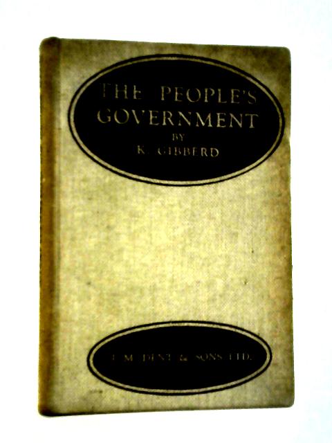 The People's Government: A Book of Civics By K Gibberd