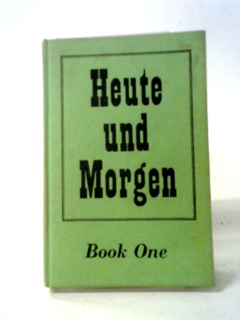Heute Und Morgen Book One par Magda Kelber