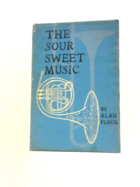 The Sour Sweet Music: A Beginner's Guide To Contemporary Music von Alan Fluck