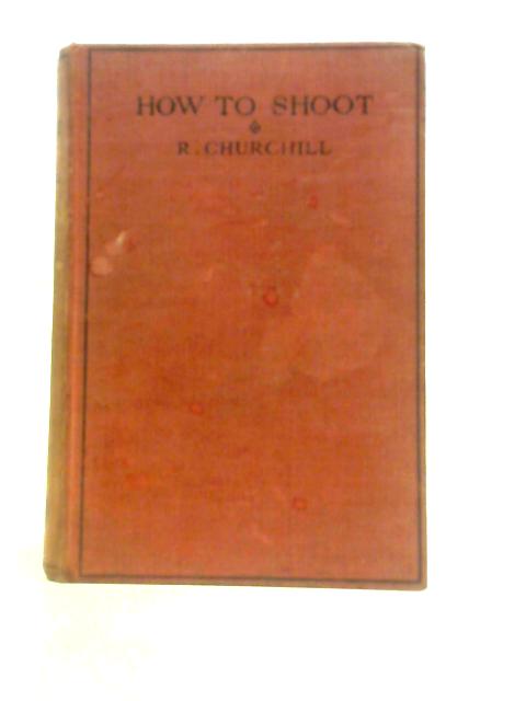 How To Shoot By R.Churchill