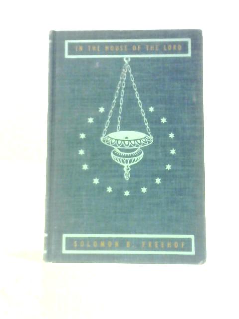 In The House Of The Lord, Our Worship And Our Prayer Book By Solomon B.Freehof