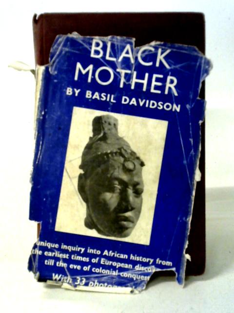 Black Mother: Africa: The Years Of Trial By Basil Davidson