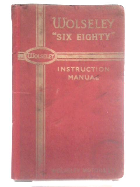 The Wolseley Six-Eighty Instruction Manual By Unstated