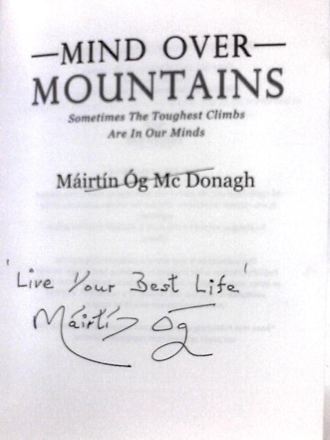 Mind Over Mountains: Sometimes The Toughest Climbs Are In Our Minds von Mirtin g Mac Donagh