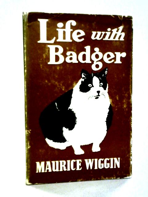 Life with Badger von Maurice Wiggin