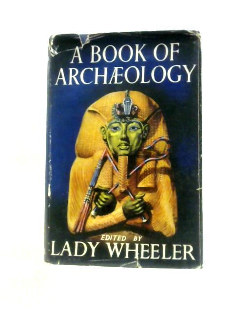 A Book Of Archaeology: Seventeen Stories Of Discovery von Margaret Wheeler (Ed.)