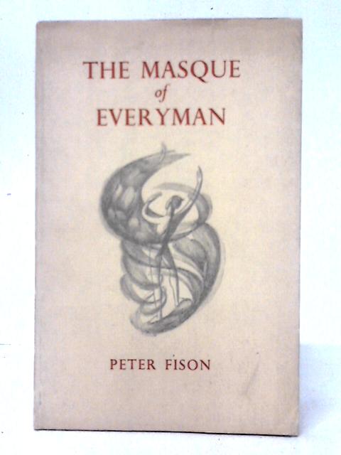 The Masque Of Everyman - Contemporary Variations On An Old Morality Play von Peter Fison