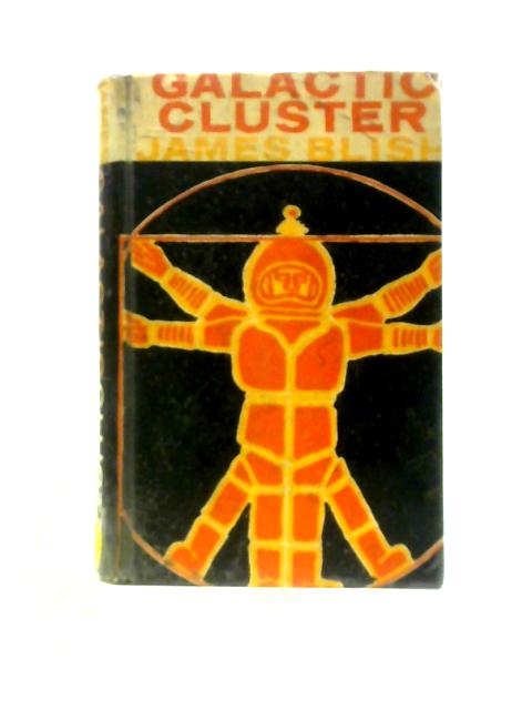 Galactic Cluster: Science Fiction Stories von James Blish
