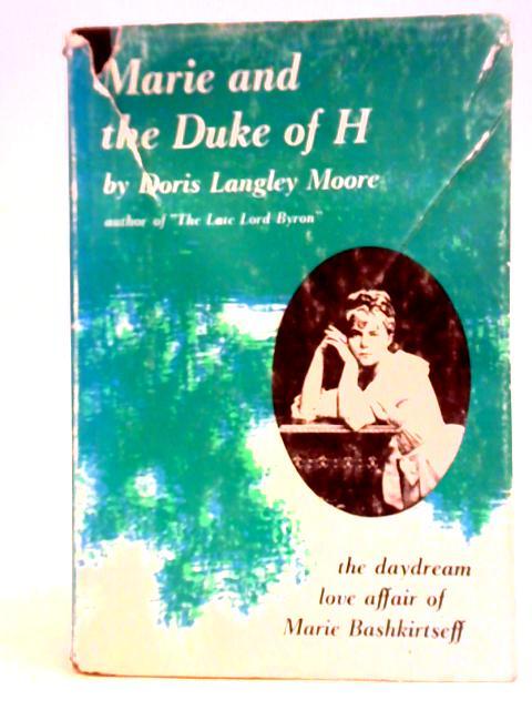 Marie & the Duke of H. By Doris Langley Moore