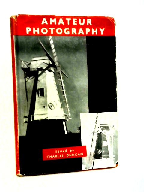 Amateur Photography: A Practical Handbook For The Amateur von Charles Duncan Ed.