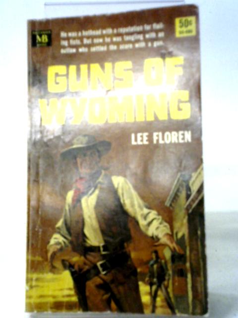 Guns of Wyoming By Lee Floren