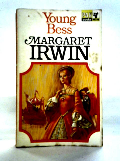 Young Bess (Elizabeth Trilogy 1) By Margaret Irwin