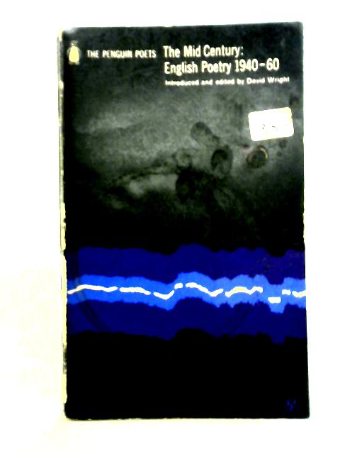 The Mid Century: English poetry, 1940-60 von David Wright