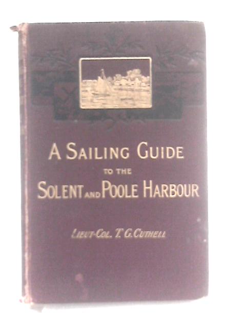 A Sailing Guide To The Solent And Poole Harbour By T. G. Cuthell