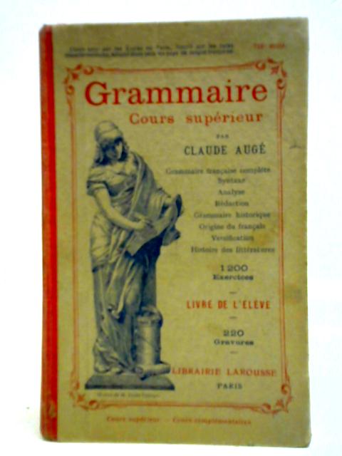 Grammaire Cours Superieur von Claude Auge