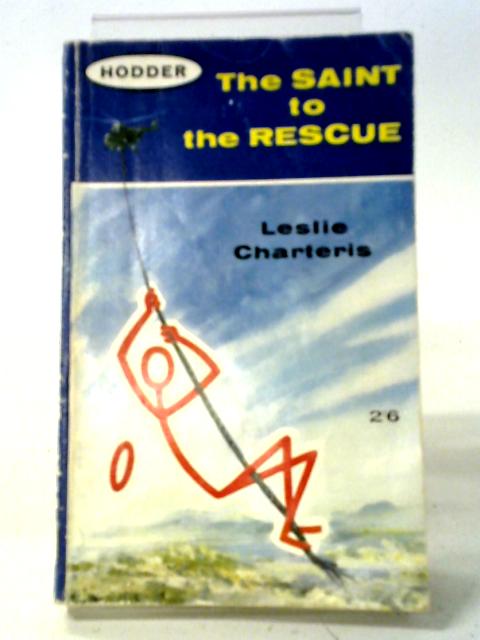 The Saint to the Rescue By Leslie Charteris