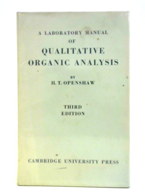 A Laboratory Manual of Qualitative Organic Analysis By H. T. Openshaw