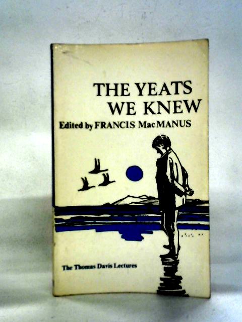 The Yeats We Knew von Francis MacManus Ed.
