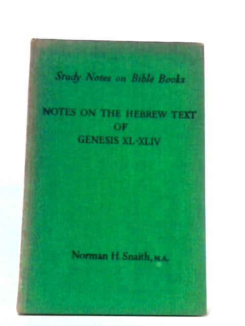 Notes On The Hebrew Text Of Genesis Xl-XlIV von Norman H. Snaith